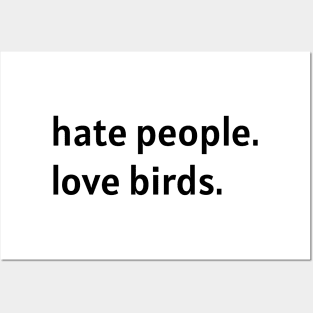 Hate People. Love Birds. (Black Text) Posters and Art